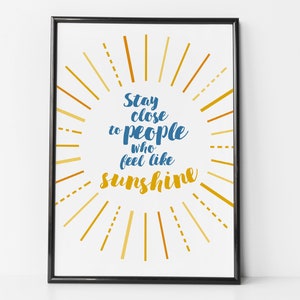 Bleib Nah bei Menschen die sich wie Sonnenschein anfühlen - positiver Motivationsdruck - Freundschaftsgeschenk