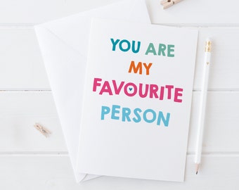 You are my Favourite Person - Love Card for Anniversary, Valentines Day, Palentines or Galentines Day