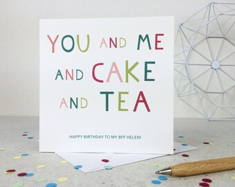 Birthday Card 'You and Me and Cake and Tea' - birthday card for friend - card for best friend - card for girl friend - just because - uk