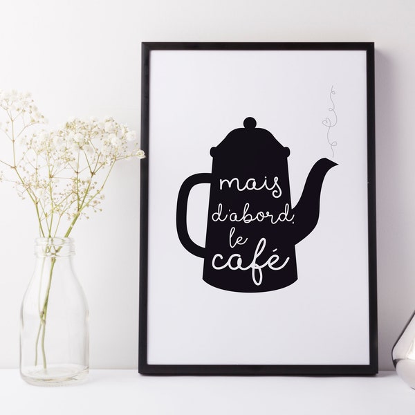 French Coffee Print 'But First, Coffee' for coffee lovers, new home or friendship gift