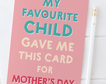 Funny Favourite Child Mothers Day Card - sibling rivalry card - from the best son or best daughter