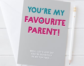 Funny 'Favourite Parent... ...in my top two' card - for Fathers Day, Mothers Day, Mum or Dad Birthday