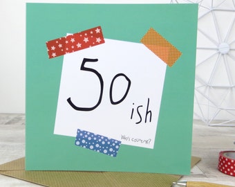 Funny Birthday Card: '50 ish - Who's Counting?'- 50th birthday - funny birthday card friend - rude card - winkdesign - wink designs - uk