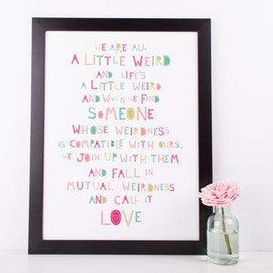 Quirky Love Print 'We are all a little weird' - Personalised print perfect for an anniversary, wedding or valentines gift