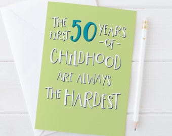 Funny 50th Birthday Card: 'The First 50 Years of Childhood' - cheeky card for brother, friend, sister