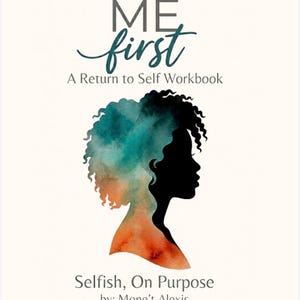 Puede incluir: Una portada de libro titulada ME first A Return to Self Workbook Selfish, On Purpose por: Mone't Alexis. La portada presenta una silueta negra de una persona con cabello rizado relleno con un degradado de acuarela en verde azulado, naranja y negro sobre un fondo crema.