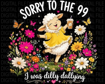 Désolé pour les 99 que j'étais Dilly Dallying PNG - Design floral de t-shirt mouton perdu - Clipart humour chrétien Gen Z - joli verset biblique
