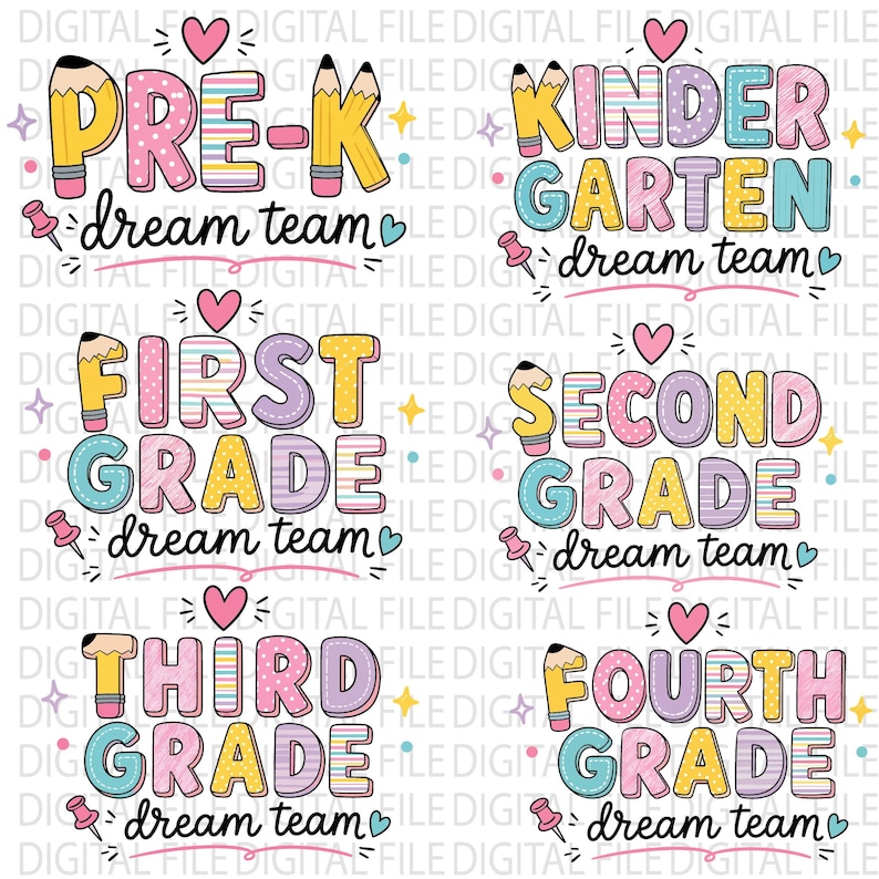 May include: A collection of six digital graphic designs featuring the text Pre-K, Kindergarten, First, Second, Third, and Fourth Grade Dream Team. Each design includes colorful, patterned lettering, pencil illustrations, pink hearts, and push pins.