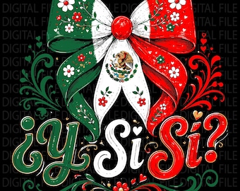 Mexico ¿Y Si Sí? PNG, Mexican Soccer Fan PNG, Viva México Flag Graphic, Mexican Football Fan Sublimation, Mexican Flag Bow PNG