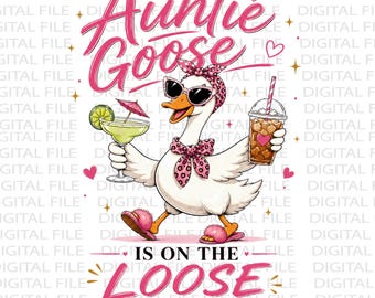 Auntie Goose is On The Loose Png, Auntie Goose Shirt Png, Funny Goose Png, Funny Auntie Goose Png, Funny Auntie shirt png, Auntie Life Png