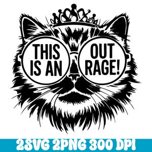 May include: Black and white graphic of a cat wearing glasses and a crown. The glasses have the words "THIS IS AN" on the left lens and "OUT RAGE!" on the right lens. The cat has a fluffy appearance.