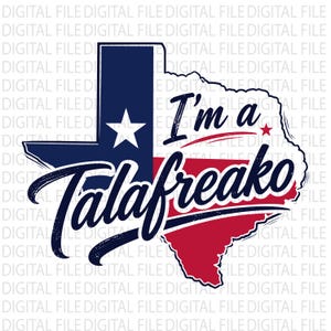 Può includere: Un file digitale con un design grafico dello stato del Texas. Il design incorpora i colori della bandiera del Texas e una stella bianca, con il testo "I'm a Talafreako" in un font stilizzato. Lo sfondo è bianco.