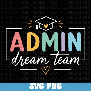 Admin Dream Team PNG SVG, Back to School Teachers Students PNG, Administration Team Png Design, Dream Team Png