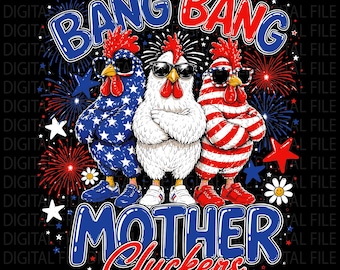 Bang Bang Mother Cluckers Funny 4th of July Chicken Shirt Sublimation Design Patriotic Snarky Chicken PNG à usage commercial Téléchargement numérique
