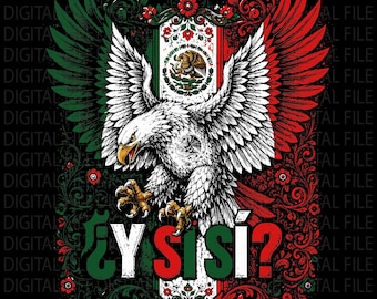 Mexico ¿Y Si Sí? PNG, Mexican Soccer Fan PNG, Viva México Flag Graphic, World Cup 2026 Mexico Sublimation, Mexican Heritage Floral Eagle PNG