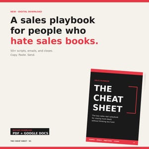 May include: A digital download titled "A sales playbook for people who hate sales books." The cover of "The Cheat Sheet" is black with red accents and white text. The text includes "50+ scripts, emails, and closes." and "Copy. Paste. Send."
