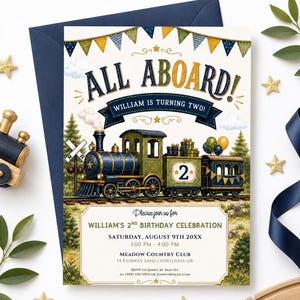 May include: A birthday invitation card featuring a blue and green steam train illustration with the text ALL ABOARD! WILLIAM IS TURNING TWO! The card includes details for a 2nd birthday celebration at Meadow Country Club on August 9th.