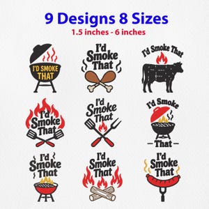 May include: Nine embroidery designs featuring the text I'd Smoke That with barbecue, meat, and fire graphics. The designs range from 1.5 inches to 6 inches in size. The graphics include grills, chicken legs, a cow, spatulas, and sausages in black, red, and brown.
