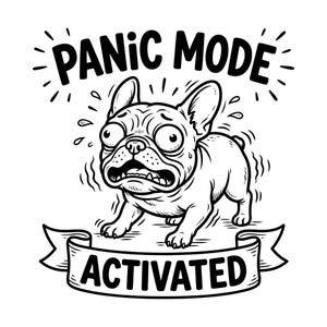 Könnte beinhalten: Schwarz-weiße Illustration eines panischen French Bulldogs. Der Hund hat große Augen und einen ängstlichen Gesichtsausdruck. Die Worte "PANIC MODE" stehen über dem Hund, und "ACTIVATED" steht auf einem Banner darunter.