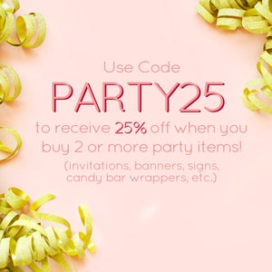 Puede incluir: Fondo rosa con confeti dorado y el texto "Use Code PARTY25 to receive 25% off when you buy 2 or more party items! (invitations, banners, signs, candy bar wrappers, etc.)"