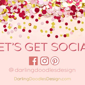Puede incluir: Fondo rosa con confeti rojo, dorado y blanco. El texto dice "Let's Get Social" con iconos de redes sociales para Facebook, Instagram y Pinterest. El texto debajo dice "@darlingdoodlesdesign" y "DarlingDoodlesDesign.com".
