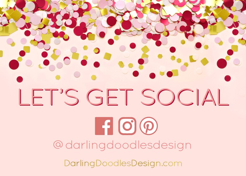 Puede incluir: Fondo rosa con confeti rojo, dorado y blanco. El texto dice "Let's Get Social" con iconos de redes sociales para Facebook, Instagram y Pinterest. El texto debajo dice "@darlingdoodlesdesign" y "DarlingDoodlesDesign.com".