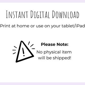 Op de afbeelding: Een digitale afbeelding met zwarte tekst op een witte achtergrond: INSTANT DIGITAL DOWNLOAD, Print at home or use on your tablet/iPad, Please Note: No physical item will be shipped! Het bevat een zwart omrand driehoekig waarschuwingsicoon.