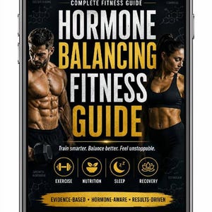 May include: A smartphone displays a fitness guide titled "Hormone Balancing Fitness Guide." The image features a man and woman, and icons for exercise, nutrition, sleep, and recovery. The text reads "Train smarter. Balance better. Feel unstoppable."