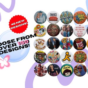 May include: A collection of circular pin-back buttons featuring various pop culture graphics, including television show logos, cartoon characters, and celebrity imagery. The text 48 NEW DESIGNS and CHOOSE FROM OVER 150 DESIGNS is displayed on the left side.