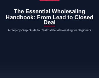 Real Estate Wholesaling Guide PDF: Beginner's Handbook for Passive Income & Flipping Houses