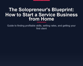Solopreneur Blueprint: Work From Home Business Guide for Side Hustle Ideas & Service Business