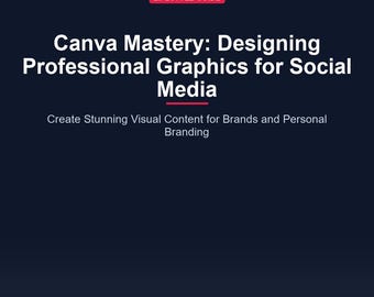 Canva Mastery Guide: Social Media Graphics Tutorial for Small Business Owners