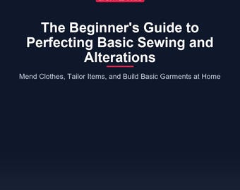Beginner Sewing Guide | Clothing Alterations, Mending Skills (PDF Download)