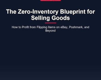 Flipping Items Guide: Zero-Inventory Blueprint for Reselling & Passive Income on eBay, Poshmark