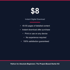 May include: A digital product advertisement on a dark blue background with a red top border. The text includes "$8", "Instant Digital Download", and bullet points detailing content, download, and satisfaction. The title "Python for Absolute Beginners" is at the bottom.
