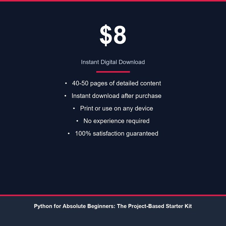 May include: A digital product advertisement on a dark blue background with a red top border. The text includes "$8", "Instant Digital Download", and bullet points detailing content, download, and satisfaction. The title "Python for Absolute Beginners" is at the bottom.
