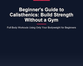 Beginner Calisthenics Guide | Bodyweight Strength Training (PDF)