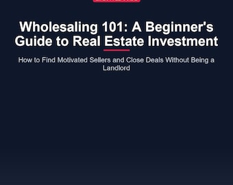 Real Estate Wholesaling Guide: Find Deals & Close Properties with Low Money Investment