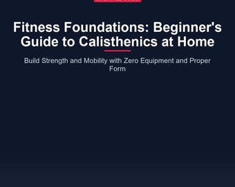 Calisthenics for Beginners Guide: Bodyweight Workout PDF | No Equipment Home Gym Fitness Plan