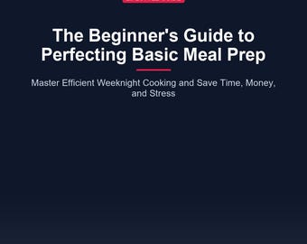 Beginner Meal Prep Guide: Healthy Weeknight Cooking, Batch Cooking (Digital Download)