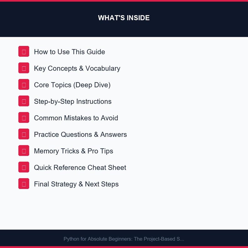 May include: A white graphic with a dark blue header that reads "WHAT'S INSIDE." The graphic lists topics including "How to Use This Guide," "Key Concepts & Vocabulary," and "Step-by-Step Instructions." The bottom of the graphic reads "Python for Absolute Beginners: The Project-Based S..."
