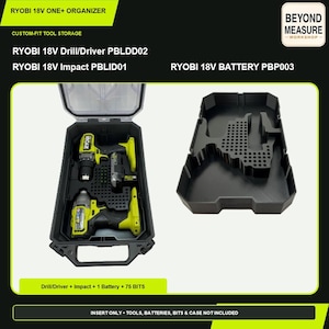 May include: A black custom-fit tool storage organizer insert for Ryobi 18V tools. The insert features molded compartments for a Ryobi 18V Drill/Driver PBLDD02, an Impact PBLID01, and a battery PBP003, with additional space for 75 drill bits.
