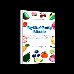 Puede incluir: Un libro para colorear para niños titulado "My First Fruity Friends" con ilustraciones coloridas de frutas. La portada presenta el texto "A Fun Way to Learn the Alphabet While Coloring Cute Animated Fruits" y está diseñado para niños de 2 a 5 años.