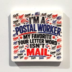 May include: A square white coaster featuring the text I'M A POSTAL WORKER MY FAVORITE FOUR LETTER WORD ISN'T MAIL in blue, black, and red. The design is surrounded by repeating words including FUCK, SHIT, DAMN, and HELL with small red and blue stars.