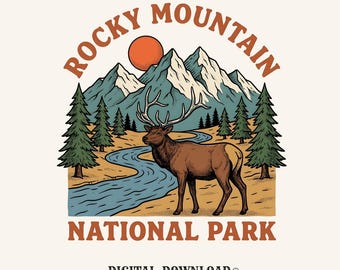 May include: A graphic illustration featuring a brown elk standing in a landscape with a winding blue river, green pine trees, and snow-capped mountains under an orange sun. The text reads ROCKY MOUNTAIN NATIONAL PARK, DIGITAL DOWNLOAD, 300 DPI + PNG.