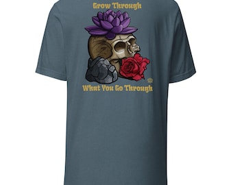 Grow Through What You Go Through Shirt, Skull Rose Graphic Tee, Lotus Flower Shirt, Resilience T Shirt, Front Back Graphic Tee