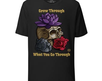 Grow Through What You Go Through Shirt | Skull Rose Lotus Graphic Tee | Inspirational Floral Unisex T Shirt | Vintage Black