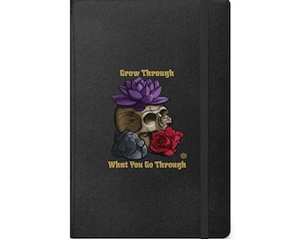 Grow Through What You Go Through Journal | Skull Rose Lotus Hardcover Notebook | Lined Journal for Writing & Reflection