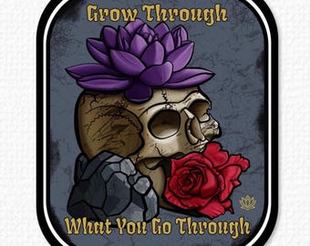 Grow Through What You Go Through Sticker | Skull Rose Lotus Vinyl Sticker | Inspirational Floral Art | Resilience Gift