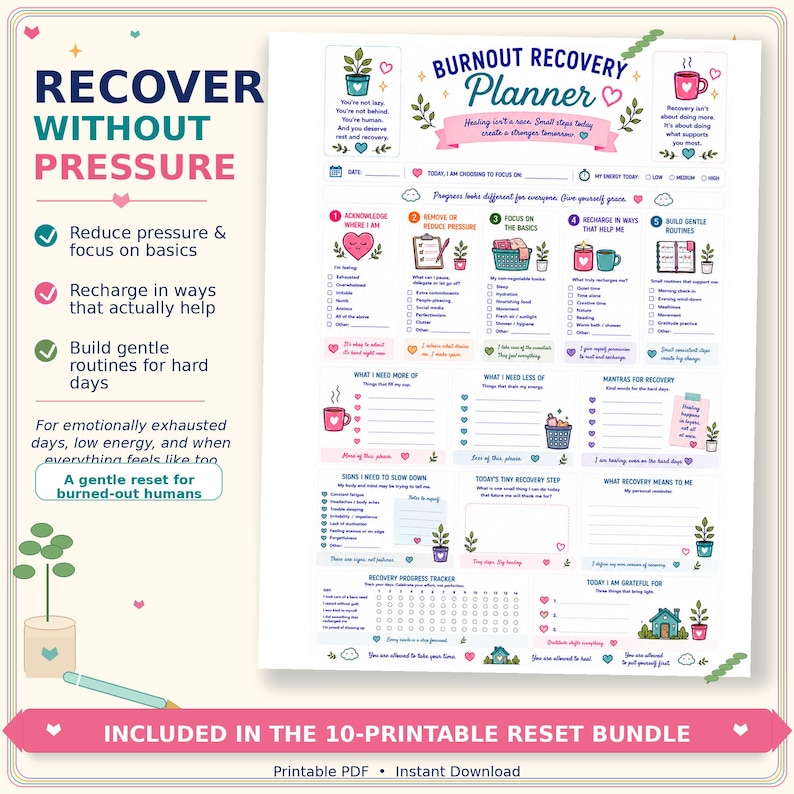May include: A printable Burnout Recovery Planner page featuring sections for daily focus, energy levels, and recovery steps. The document includes checklists for self-care, a progress tracker, and gratitude prompts, decorated with small plant and heart icons.